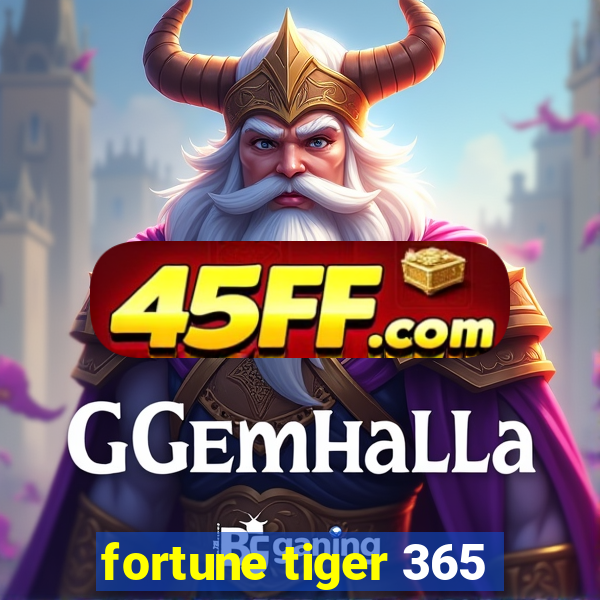 fortune tiger 365
